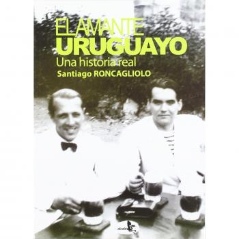 EL AMANTE URUGUAYO. Una historia real - Santiago Rocagliolo