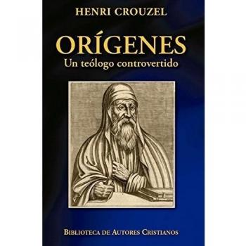 Orígenes. Un teólogo controvertido