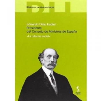 Eduardo Dato Iradier. Presidente del Consejo de Ministros de España: La reforma social: 9