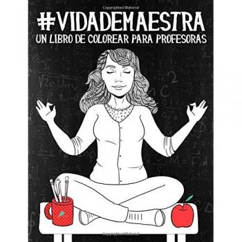 Vida de maestra: Un libro de colorear para profesoras