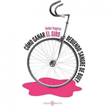 Cómo ganar el Giro bebiendo sangre de buey