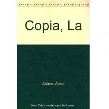 La Copia. Trilogia Fotografica De Ansel Adams 3