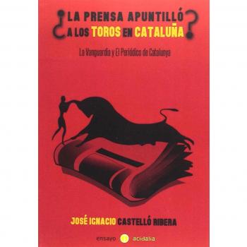 ¿La prensa apuntilló a los toros en Cataluña?: La Vanguardia y El Periódico de Catalunya