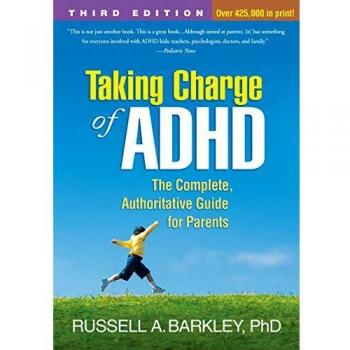 Taking Charge of ADHD, Third Edition: The Complete, Authoritative Guide for Parents