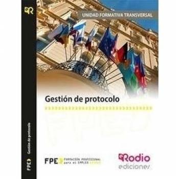 Gestión de protocolo. UF0043. Recepción y atención al cliente MF0264_3. FAMILIA PROFESIONAL HOSTELERÍA Y TURISMO.