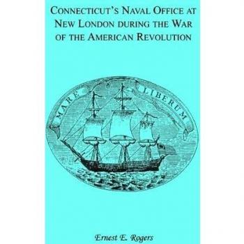 Connecticut Naval Office Historical Collection Volume II: American Revolution Insights