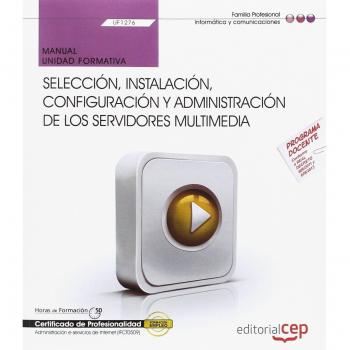 Manual. Selección, instalación, configuración y administración de los servidores multimedia