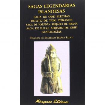 Sagas legendarias islandesas. Saga de Odd Flechas. Relato de Toki Tókason. Saga de Hálfdan ahijado de Brana. Saga de Illugi ahijado de Gríd. Genealogías