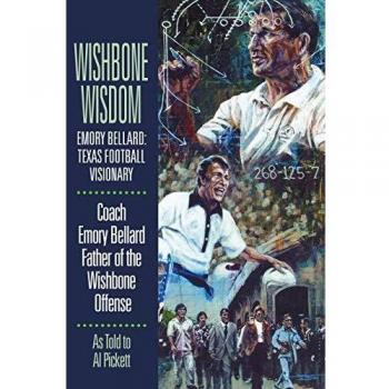 Emory Bellard's Wishbone Wisdom: Texas Football Visionary Book