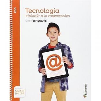 TECNOLOGIA ESO INICIACION A LA PROGRAMACION SERIE CONSTRUYE SABER HACER - 9788468033020