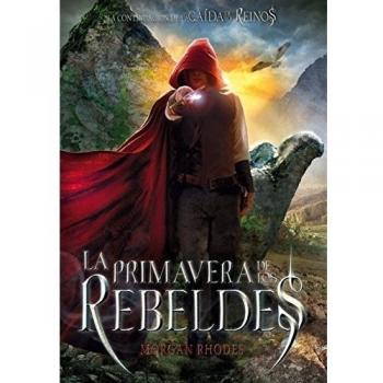 La primavera de los rebeldes: 2 - Morgan Rhodes