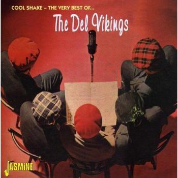 Cool Shake: The Very Best Of The Del Vikings - The Del Vikings