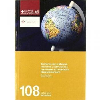 Territorios de la mancha. Versiones y subversiones cervantinas en la literatura hispanoamericana: 108