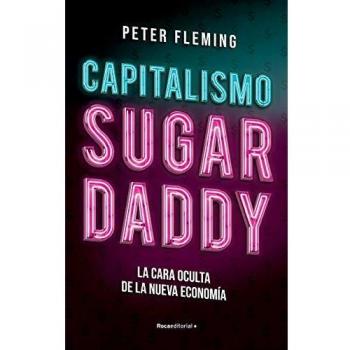 Capitalismo Sugar daddy: La cara oculta de la nueva economía