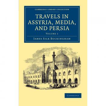 Viajes en Asiria, Media y Persia - Conjunto de 2 Volúmenes (Colección Biblioteca de Cambridge - Viajes, Medio Oriente y Asia Menor)