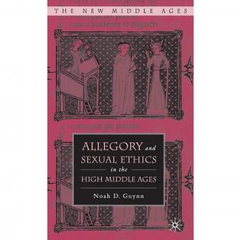 Allegory and Sexual Ethics in the High Middle Ages
