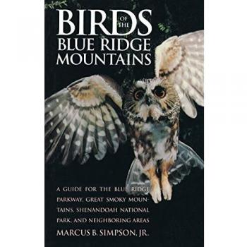 Blue Ridge Mountains Birdwatching Guide: A Comprehensive Field Guide to Avian Species in the Blue Ridge Parkway, Great Smoky Mountains, Shenandoah National Park, and Surrounding Areas