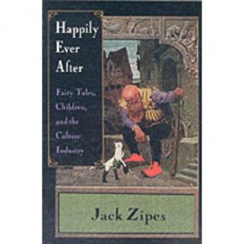 Happily Ever After: Fairy Tales, Children, and the Culture Industry