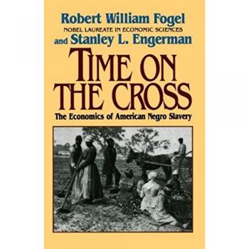 Time on the Cross: Economics of American Negro Slavery