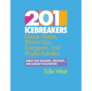 201 Icebreakers Pb: Group Mixers, Warm-ups, Energizers and Playful Activities