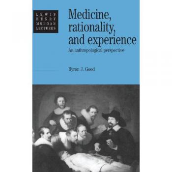 Medicina, Racionalidad y Experiencia: Perspectiva Antropológica (Conferencias Lewis Henry Morgan)
