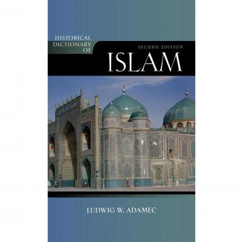 Historical Dictionary of Islam: Comprehensive Reference Guide to Islamic History and Culture