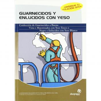 Guarnecidos y enlucidos con yeso: Guía práctica para el profesional albañil
