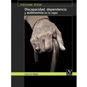 Discapacidad, dependencia y autonomía en la vejez