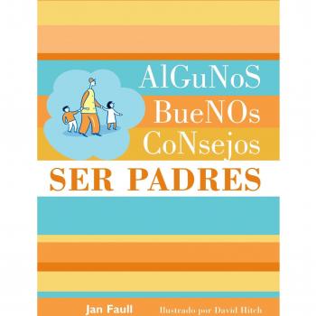 Algunos buenos consejos: ser padres - Faull Jan