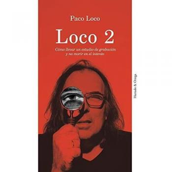 Loco 2: Cómo llevar un estudio de grabación y no morir en el intento