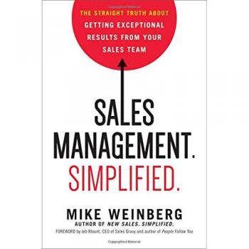 Sales Management. Simplified.: The Straight Truth About Getting Exceptional Results from Your Sales Team