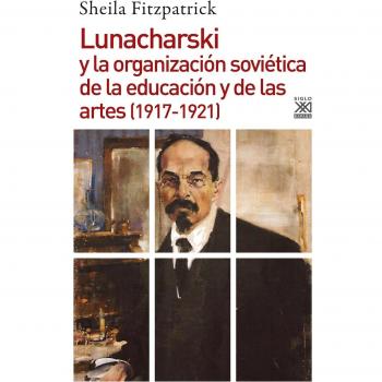 LUNACHARSKI Y ORGANIZACION SOVIETICA DE EDUCACION Y ARTES