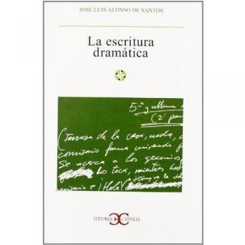 Escritura dramática, La . - Jose Luis Alonso De Santos