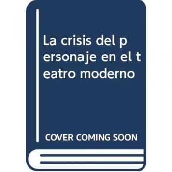 LA CRISIS DEL PERSONAJE EN EL TEATRO MODERNO