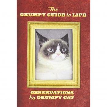 The Grumpy Guide to Life: Observations from Grumpy Cat