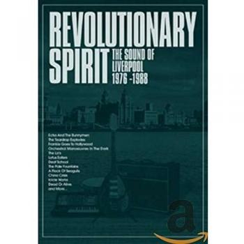 Revolutionary Spirit - The Sound Of Liverpool 1976-1988