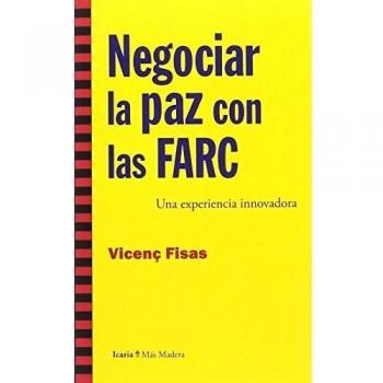Negociar la paz con las FARC: Una experiencia innovadora