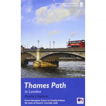 Thames Path in London: From Hampton Court to Crayford Ness: 50 miles of historic riverside walk