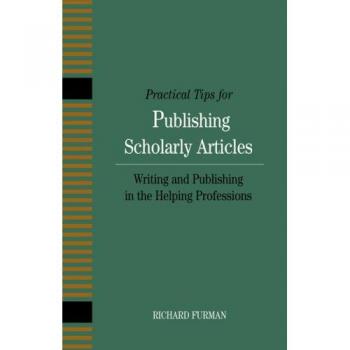 Practical Tips for Publishing Scholarly Articles: Writing and Publishing in the Helping Professions