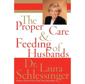 The Proper Care and Feeding of Husbands - Large Print Edition by Dr. Laura Schlessinger