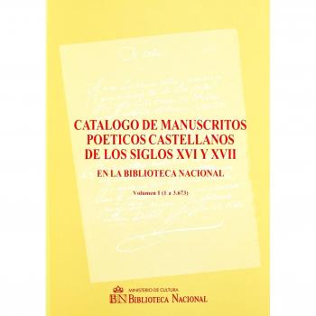 Catálogo de manuscritos poéticos castellanos de los siglos XVI y XVII. Vols. I y II