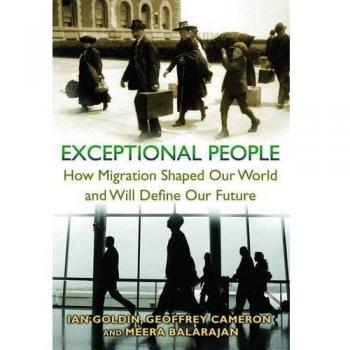 Exceptional People: How Migration Shaped Our World and Will Define Our Future