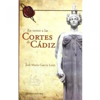 En torno a las Cortes de Cádiz: Anécdotas, curiosidades, hechos y gentes de aquella magna asamblea