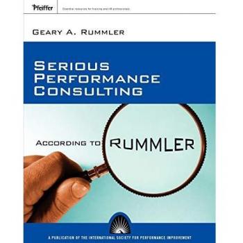 Serious Performance Consulting: Expert Insights and Strategies by Geary A. Rummler (Paperback)