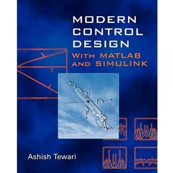 MATLAB and Simulink Modern Control Design Guide by Ashish Tewari