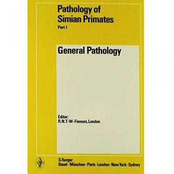 Pathology of Simian Primates: Part I: General Pathology.
