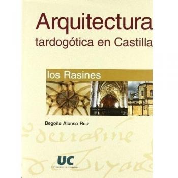 Arquitectura tardogótica en Castilla: los Rasines