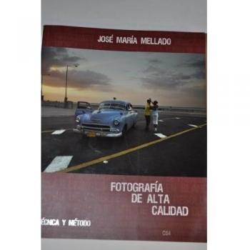 Fotografia de alta calidad - tecnica y metodo - José María Mellado