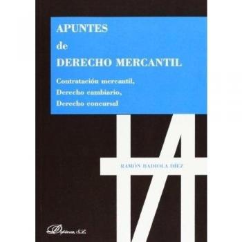 Apuntes de derecho mercantil: Contratación mercantil, derecho cambiario, derecho concursal