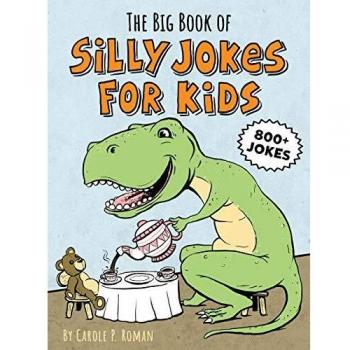 The Big Book of Silly Jokes for Kids: 800 + Knock-Knocks, Tongue Twisters, Silly Stats, and More!